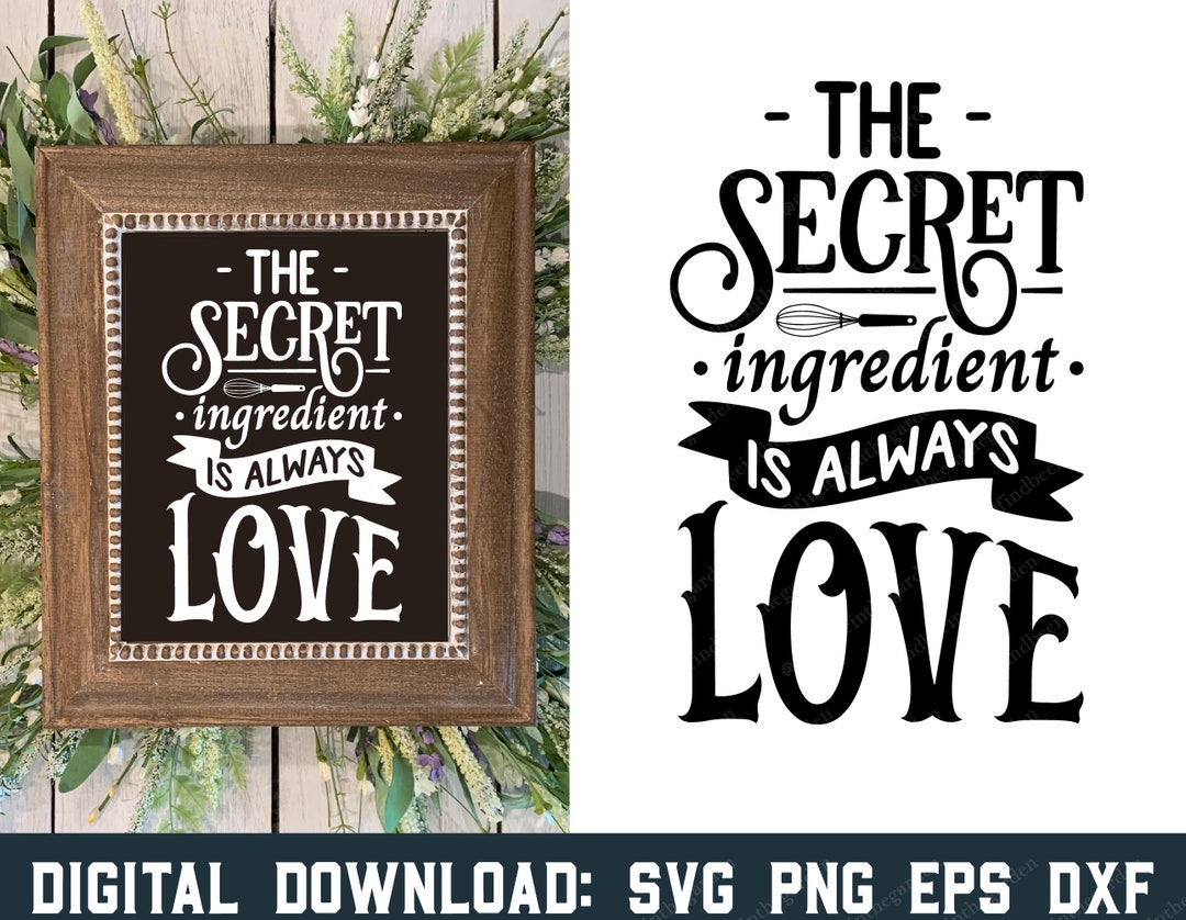 The Secret Ingredient is Always Love, Kitchen Sign Svg, Kitchen Decor ...