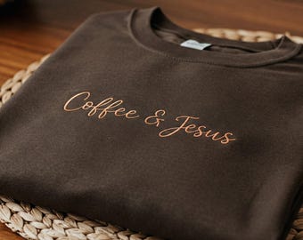 Coffee And Jesus Embroidered Sweatshirt, Christian Women Sweater, Coffee Lover Shirt, Bible Verse Hoodie, Mother Day Gift, Faith Shirt