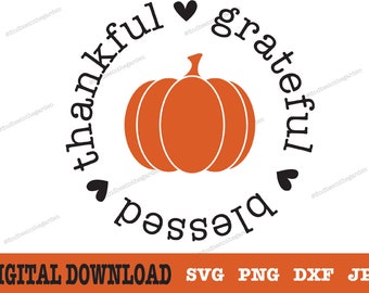 Thankful - Grateful - Blessed Pumpkin svg | Fall svg | Autumn svg | Pumpkin svg | Svg for cricut, silhouette, sublimation