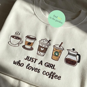 Just a Girl Who Loves Coffee Sweatshirt, Embroidered Coffee Crewneck, Trendy Tonal Coffee Sweater, Cozy Hoodie, Coffee Lovers Gift for Mom