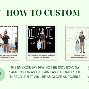 May include: An instructional graphic with the text "HOW TO CUSTOM" and three illustrations. The illustrations show a family portrait, a "DAD" design with "EST 2021", and a similar design. Text explains the process: send portrait, design preview, and embroidery.