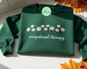 Floral Occupational Therapy Sweatshirt, Embroidered Daisy OT Shirt, COTA Gift, Cute Therapist Crewneck, Pediatric OT Graduation Tee