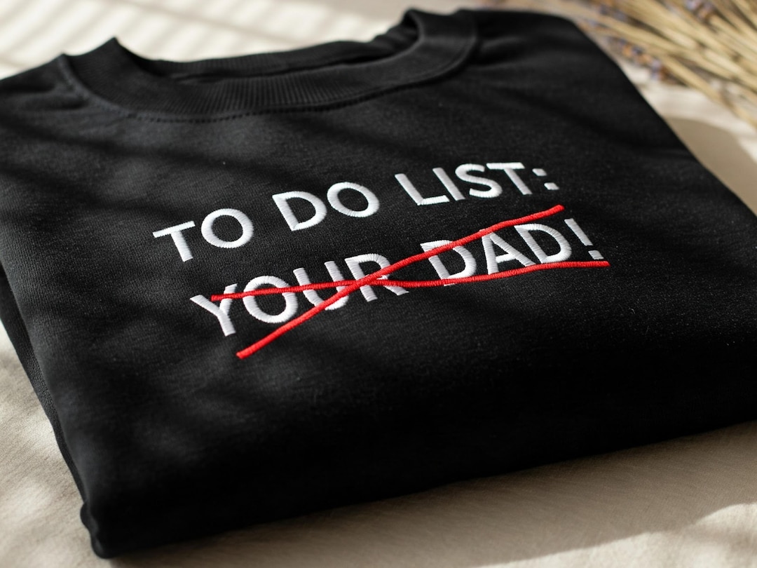 Embroidered to Do List Your Dad Shirt, Funny Dad Humor Tee