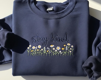 Stay Kind Embroidered Sweatshirt – Daisy & Wildflower Mental Health Sweater, Inspirational Gift, Positive Affirmation Shirt