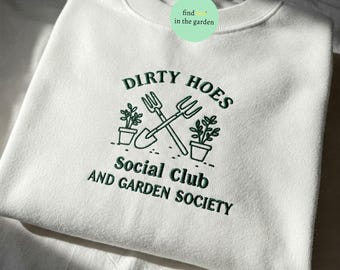 Embroidered Dirty Hoes Garden Club Shirt, Funny Gardener Gift, Plant Lady Embroidered Sweatshirt, Gardening Pun Shirt, Social Club Tee