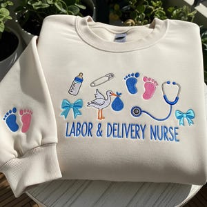 Embroidered Labor and Delivery Nurse Sweatshirt, Personalized L&D Crewneck Gift, Cute Appreciation Shirt for Baby Nurse or Maternity Staff