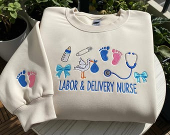 Embroidered Labor and Delivery Nurse Sweatshirt, Personalized L&D Crewneck Gift, Cute Appreciation Shirt for Baby Nurse or Maternity Staff