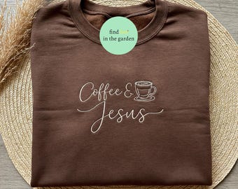 Coffee And Jesus Embroidered Sweatshirt, Christian Women Sweater, Coffee Lover Shirt, Bible Verse Hoodie, Mother Day Gift, Faith Shirt