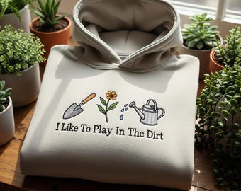 I Like To Play In The Dirt Embroidered Shirt Funny Gardening Gift Tee  Garden Lover Shirt Plant Mom Gift Botanical Gardener T-Shirt