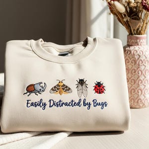 Easily Distracted by Bugs Embroidered Sweatshirt, Entomology Shirt, Funny Insect Lover Gift, Bug Enthusiast Hoodie, Nature Lover Crewneck