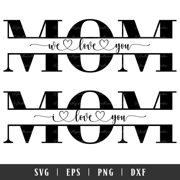 I Love You Mom svg, We Love You Mom svg, Mom Split svg, Mom Name Frame svg, Monogram Mom Split svg, Mothers Day svg, SVG File for Cricut