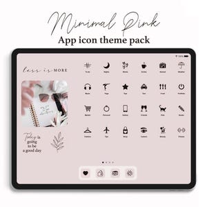May include: A digital tablet displays a pink app icon theme pack with the words "Minimal Pink" and "App icon theme pack". The screen shows various app icons and the text "less is MORE" and "Today is going to be a good day".