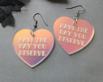 Have The Day You Deserve Frosted Iridescent Acrylic Earrings, sassy dangle earrings