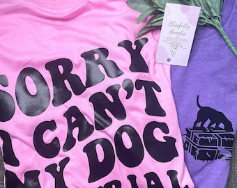 Dog Sport Tee: Sorry I Can't, Dog Trial Shirt