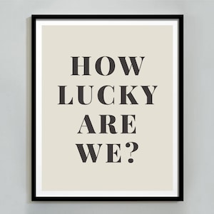 How Lucky Are We Print, Trendy Aesthetic Home Decor, Black Typography Poster, Positive Wall Art, Retro Aesthetic, Affirmation, Dorm Decor