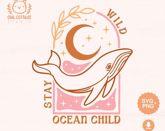 Whale svg, Stay Wild Ocean Child svg & png, Boho t-shirt idea, Celestial PNG, Mystical Print, Printable PNG, Silhouette, Cricut, Sublimation