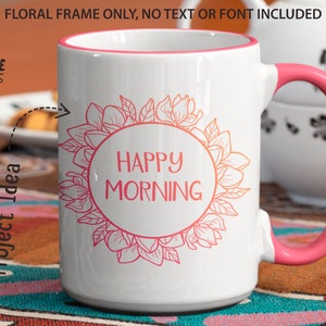 May include: White ceramic mug with a pink rim and handle. The mug features a floral design with a circle in the centre that says "HAPPY MORNING".