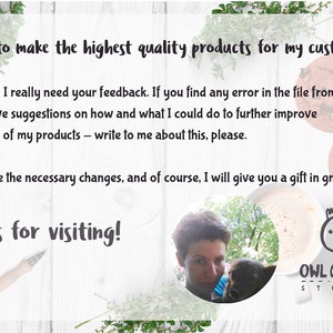 May include: A handwritten note on a white wooden background with green plants in the corners. The note says "I want to make the highest quality products for my customers! Therefore, I really need your feedback. If you find any error in the file from my store or you have suggestions on how and what I could do to further improve the quality of my products - write to me about this, please. I will make the necessary changes, and of course, I will give you a gift in gratitude! Thanks for visiting! Anna"  Below the note is a white mug with a brown liquid inside and a cartoon owl with the text "OWL COTTAGE STUDIO" below it.