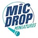 Mic Drop Miniatures