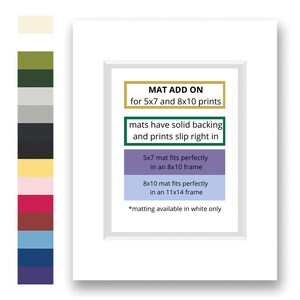 May include: White mat board with a gold border and text that reads "MAT ADD ON for 5x7 and 8x10 prints". The text below reads "mats have solid backing and prints slip right in".  The text below that reads "5x7 mat fits perfectly in an 8x10 frame". The text below that reads "8x10 mat fits perfectly in an 11x14 frame". The text at the bottom reads "*matting available in white only".