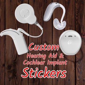 May include: An assortment of white hearing aids and cochlear implants are displayed against a dark wood grain background. The image includes the text "Custom Hearing Aid & Cochlear Implant Stickers" in red.