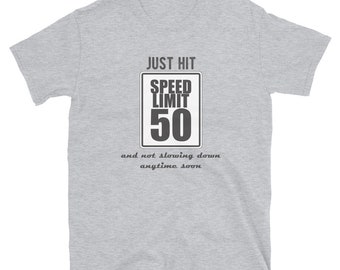 Custom tshirt. Just hit 50 years old and not slowing down. Birthday gift 50th year old. cute gift idea for men and women. birthday gift