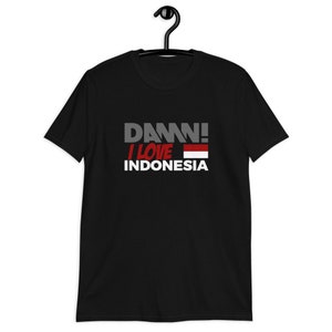 t shirt damn i love indonesia