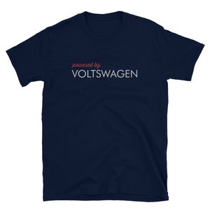 Powered by voltswagen. EV car enthusiast, car lover, Electric Vehicle Volkswagen, Electric car gift, ev gift, birthday gift idea T-Shirt