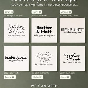 May include: A graphic display showing six distinct font styles for personalisation, each featuring the names Heather & Matt with the text date, place or any note. The top text reads Choose your text style and the bottom text reads WE CAN ADD: Names, Dates, Short quotes, Locations.
