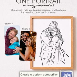 May include: A custom line art portrait in a light wood frame, featuring a couple embracing. The image includes two reference photos and text: ONE PORTRAIT many memories, Our portraits help you imagine, recreate, and hold onto the ones that never got to happen, and Create a custom composition combine photos or special details.