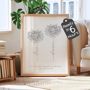 Puede incluir: Un estampado enmarcado con dos ilustraciones florales en blanco y negro, con los nombres "Lara" y "Desiree" en cursiva. El texto "IF SISTERS WERE FLOWERS I'D PICK YOU" está debajo. Una etiqueta dice "Ready in 6 Hours".