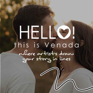 May include: A graphic overlay on a photograph of two people kissing. The text reads: HELLO! this is Venada where artists draw your story in lines. A white line drawing of a wave is at the bottom right with the word more and an arrow pointing right.