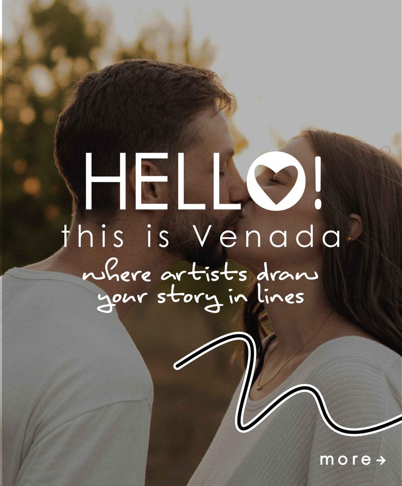 May include: A graphic overlay on a photograph of two people kissing. The text reads: HELLO! this is Venada where artists draw your story in lines. A white line drawing of a wave is at the bottom right with the word more and an arrow pointing right.