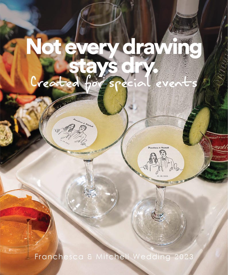 May include: Two martini glasses filled with a pale yellow cocktail, each featuring a round white garnish with a line-art illustration of a couple and the text "Franchesca & Mitchell 11.18.2023". Text overlay reads "Not every drawing stays dry. Created for special events".
