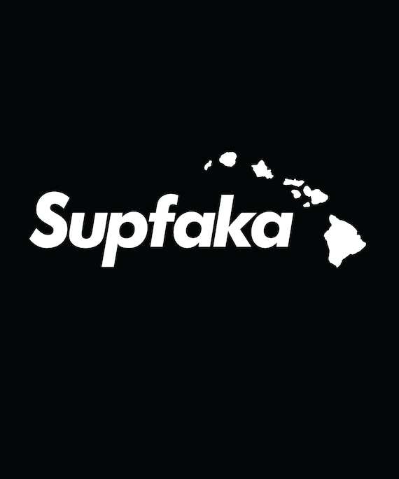Supfaka Hawaii Decal – Funny Pidgin Slang Sticker - Etsy