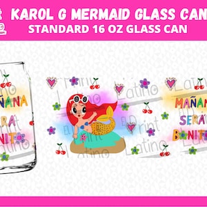 Karol G Mermaid Glass Can 16oz / Mañana Sera Bonito, Mermaid Glass Can / Sublimation Pop Latino