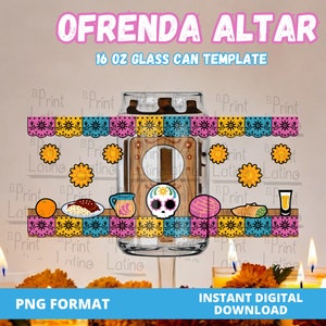 May include: A digital template for a 16 ounce glass can featuring an ofrenda altar design. The design includes a sugar skull, marigolds, pan de muerto, candles, and other traditional Day of the Dead elements. The template is in PNG format.