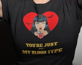 Funny Vampire Halloween T-Shirt, "You're Just Not My Blood Type", Gothic Spooky Tee
