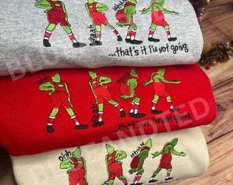 Christmas - festive  green man embroidered - im not going sweatshirt - jumper -xmas gift for - matching - funny - slogan - film -