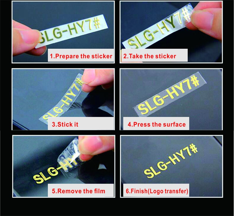 May include: A six-step guide on how to apply a gold sticker with the text "SLG-HY7#" to a black surface. The steps are: 1. Prepare the sticker, 2. Take the sticker, 3. Stick it, 4. Press the surface, 5. Remove the film, and 6. Finish (Logo transfer).
