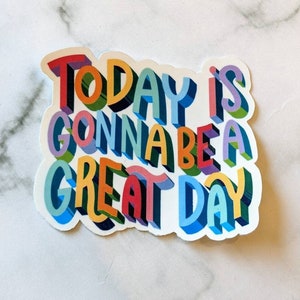 Today is gonna be a great day sticker, Evan Hansen sticker, Broadway sticker, mental health sticker, mental health matters, good day