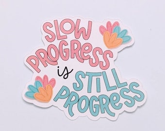 Slow Progress is Still Progress sticker, small steps, waterproof vinyl sticker, Positive sticker, Motivational sticker