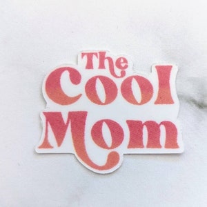 The Cool Mom sticker, waterproof, mama sticker, not a regular mom, mom life, mom car accessories, mean girls, sister sticker, Stanley