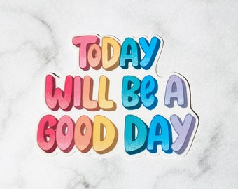 Today is a good day sticker, going to be a good day, Stanley sticker, mental health matters, Evan Hansen sticker, Broadway sticker, tumbler
