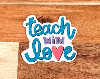 Teach with Love sticker, Teacher sticker, educator sticker, teacher laptop sticker, Stanley sticker, Valentine's Day
