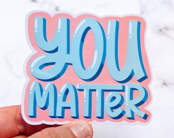 Usted importa pegatina, impermeable, pegatina de vaso, pegatina de computadora portátil, pegatina de salud mental, pegatina de afirmación, pegatina de amor propio, Stanley