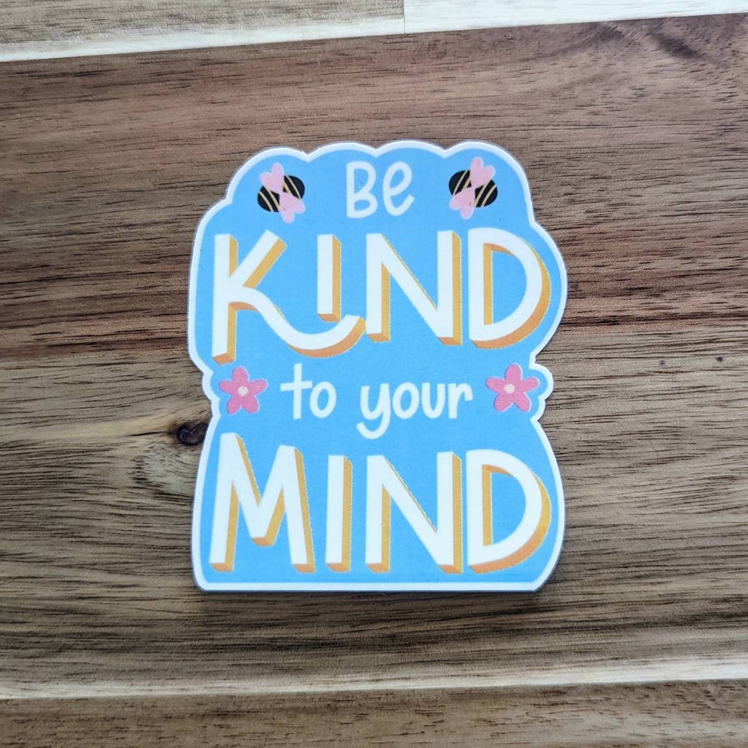 Be Kind to Your Mind Sticker, Self Care Sticker, Mental Health Sticker ...
