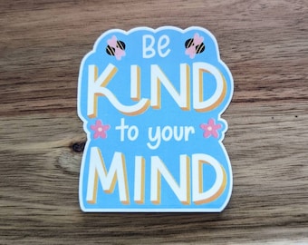 Be Kind to Your Mind sticker, self care sticker, mental health sticker, positive mindset, bee, prioritize mental health, positive quotes