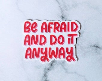 Be Afraid and Do it Anyway sticker, waterproof sticker, Do it Scared sticker, Motivational, anxiety sticker, overthinker, affirmation