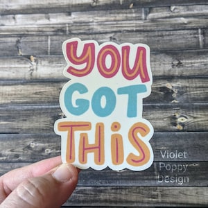 You got this sticker, waterproof sticker, inspirational quote sticker, motivational sticker, encouraging sticker, Stanley sticker
